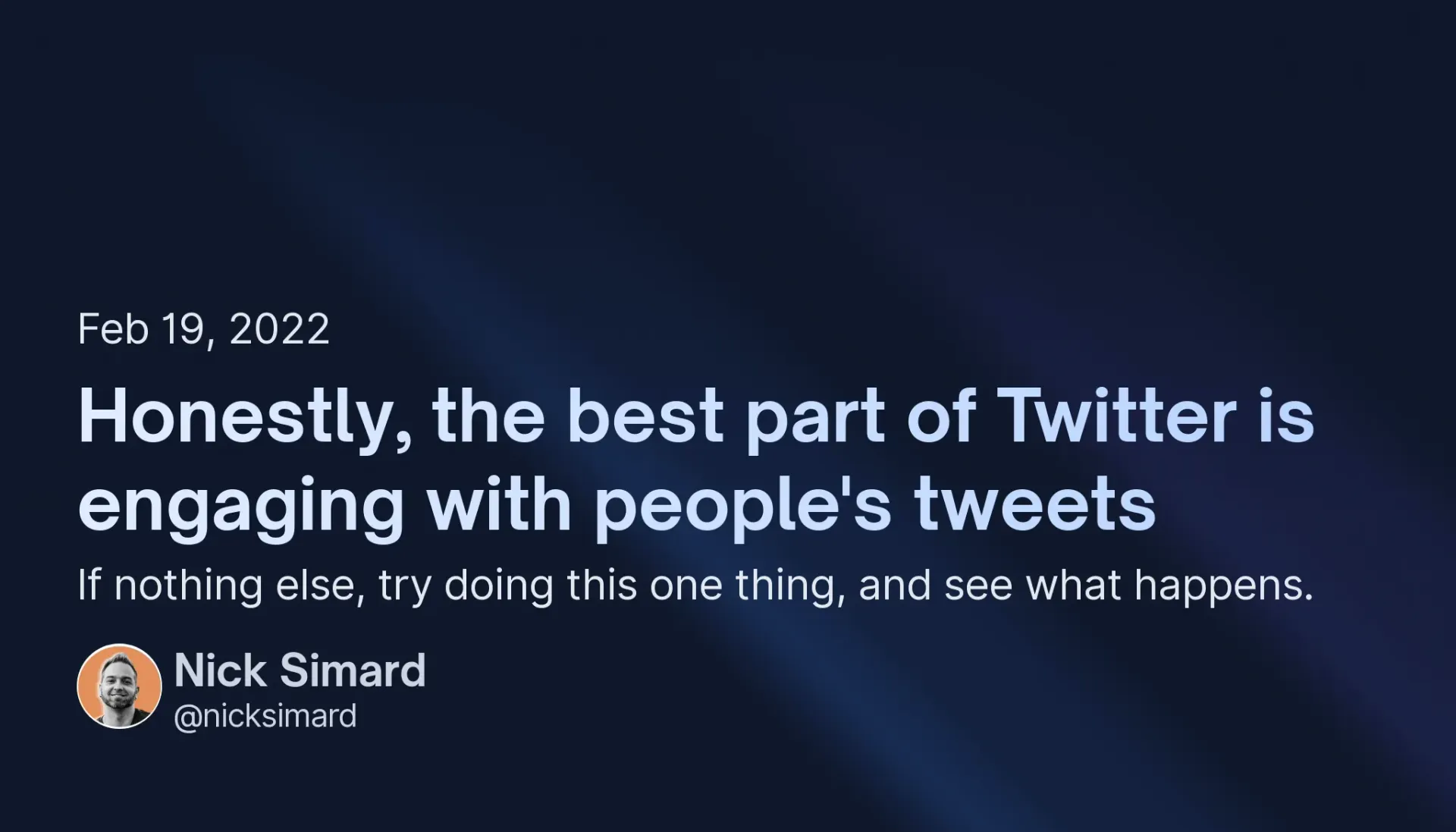Honestly, the best part of Twitter is engaging with people’s tweets